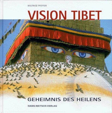 Vision Tibet - Geheimnis des Heilens von Wilfried Pfeffer